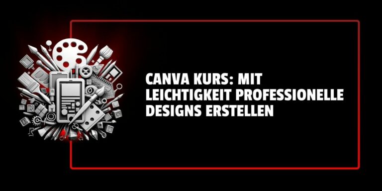 Canva Kurs: Mit Leichtigkeit professionelle Designs erstellen