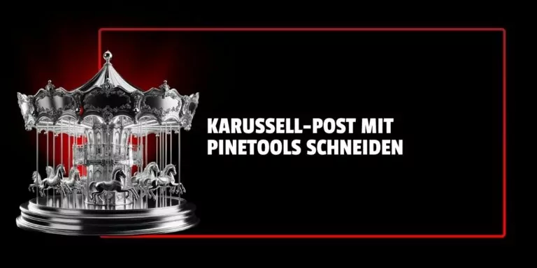Pinetools – Karussell-Post schneiden